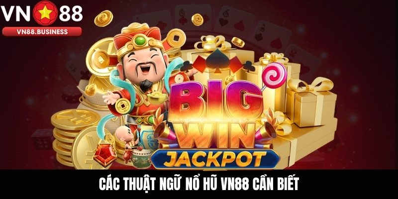 Các thuật ngữ nổ hũ VN88 cần biết