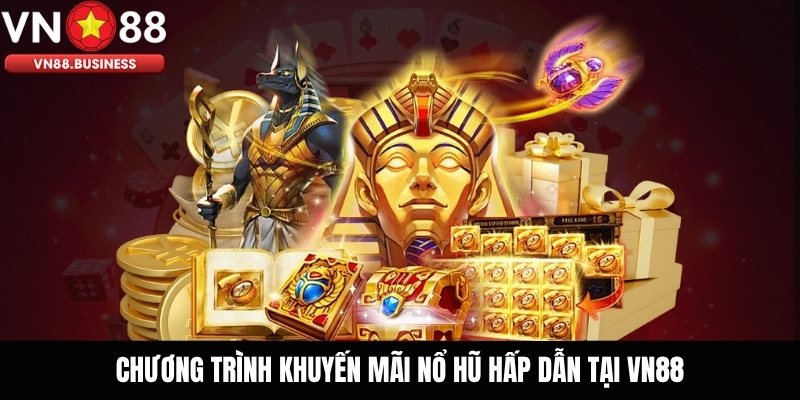Chương trình khuyến mãi nổ hũ hấp dẫn tại VN88