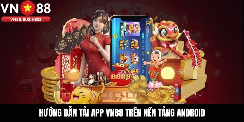 Hướng Dẫn Tải App VN88 Trên Nền Tảng Android