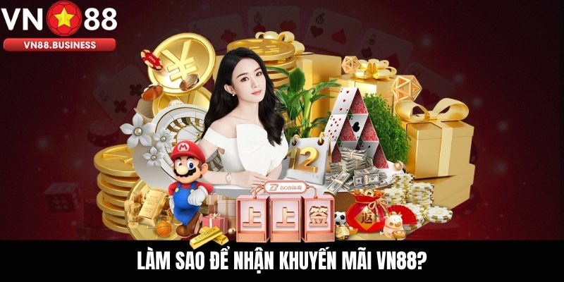 Làm Sao Để Nhận Khuyến Mãi VN88?