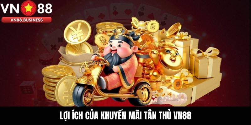 Lợi Ích Của Khuyến Mãi Tân Thủ VN88