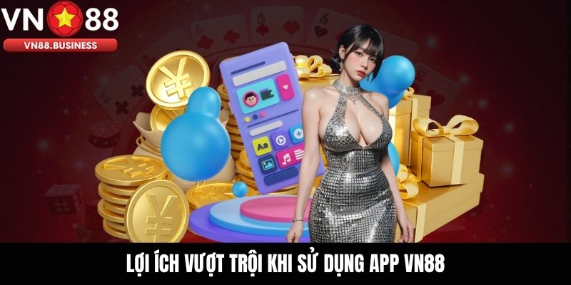 Lợi Ích Vượt Trội Khi Tải App VN88
