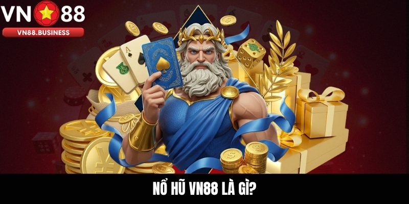 Nổ hũ VN88 được hiểu là gì?