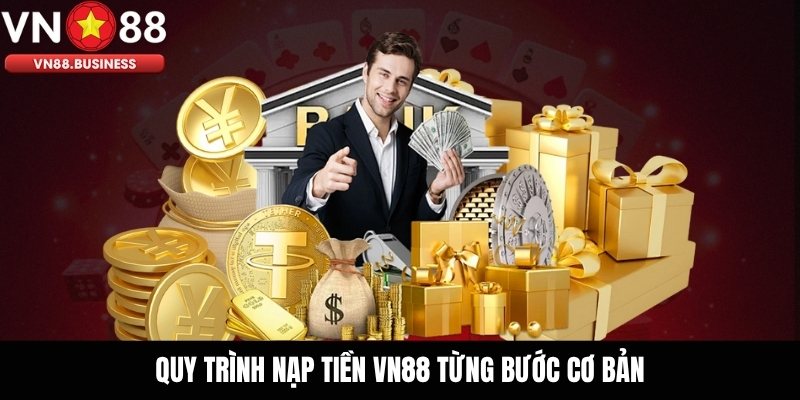 Quy trình nạp tiền VN88 từng bước cơ bản